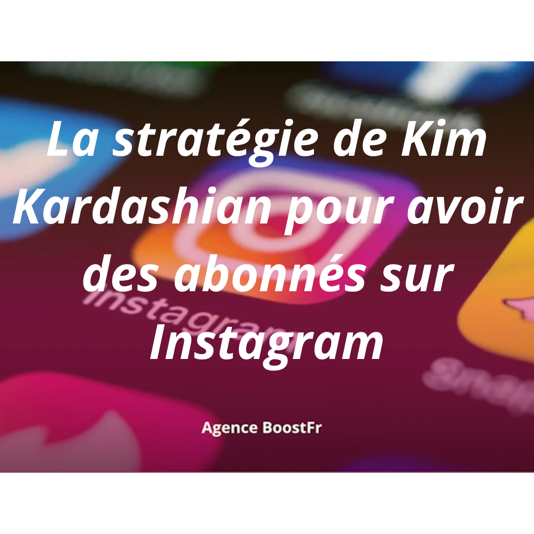 Kim Kardashians Strategie, Follower auf Instagram zu gewinnen 