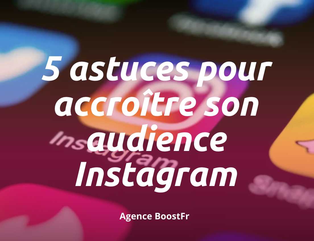 5 astuces pour augmenter son nombre dabonnés rapidement sur Instagram