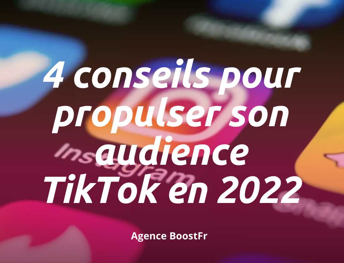 4 conseils pour propulser son audience TikTok en 2022